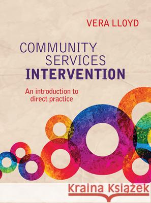 Community Services Intervention: An Introduction to Direct Practice Lloyd, Vera 9781743315231 Taylor and Francis - książka