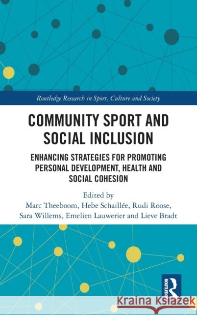 Community Sport and Social Inclusion: Enhancing Strategies for Promoting Personal Development, Health and Social Cohesion Marc Theeboom Hebe Schaill 9780367356149 Routledge - książka