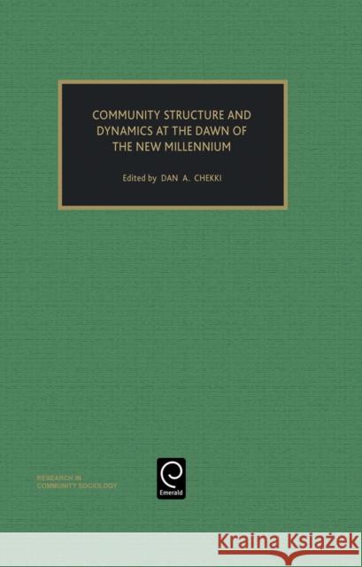 Community Structure and Dynamics at the Dawn of the New Millennium Dan A. Chekki 9780762306732 Emerald Publishing Limited - książka