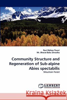 Community Structure and Regeneration of Sub-alpine Abies spectabilis Tiwari, Ravi Mohan 9783843392266 LAP Lambert Academic Publishing AG & Co KG - książka