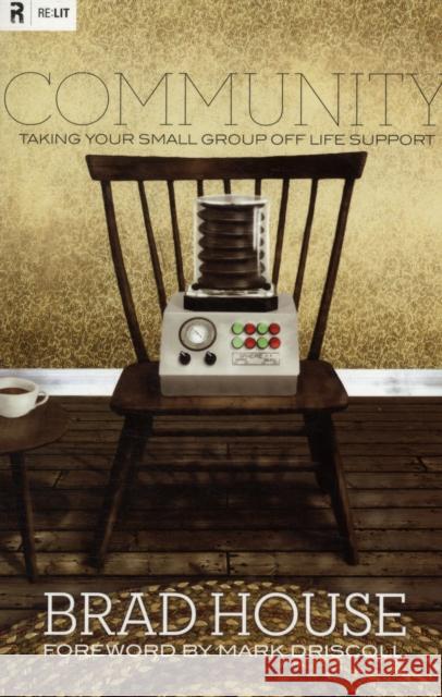 Community: Taking Your Small Group Off Life Support House, Brad 9781433523069 Crossway Books - książka