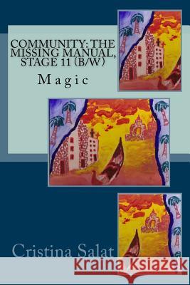 Community: The Missing Manual, Stage 11 (b/w): Magic Salat, Cristina 9781535361057 Createspace Independent Publishing Platform - książka