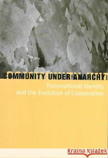 Community Under Anarchy: Transnational Identity and the Evolution of Cooperation Cronin, Bruce 9780231115971 Columbia University Press - książka