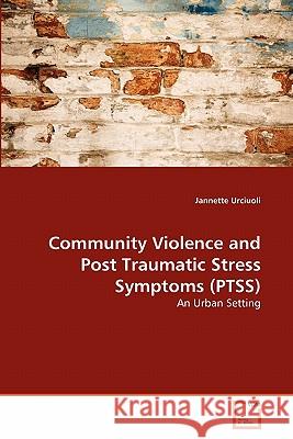 Community Violence and Post Traumatic Stress Symptoms (PTSS) Urciuoli, Jannette 9783639340303 VDM Verlag - książka