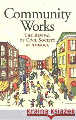 Community Works: The Revival of Civil Society in America Dionne, E. J. 9780815718673 Brookings Institution Press - książka