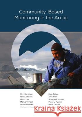 Community–Based Monitoring in the Arctic Finn Danielsen 9781602234284 University of Alaska Press - książka