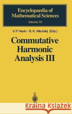 Commutative Harmonic Analysis III: Generalized Functions. Applications V. P. Havin N. K. Nikol'skij R. Cooke 9783540570349 Springer - książka