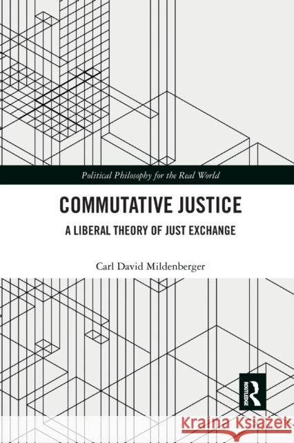 Commutative Justice: A Liberal Theory of Just Exchange Carl David Mildenberger 9781032336978 Routledge - książka