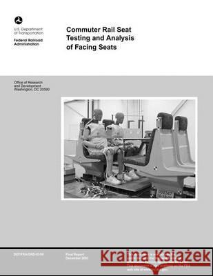 Commuter Rail Seat Testing and Analysis of Facing Seats U. S. Department of Transportation 9781494499914 Createspace - książka