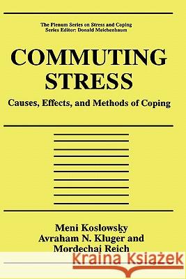 Commuting Stress: Causes, Effects, and Methods of Coping Koslowsky, Meni 9780306450372 Kluwer Academic Publishers - książka