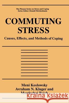 Commuting Stress: Causes, Effects, and Methods of Coping Koslowsky, Meni 9781475797671 Springer - książka