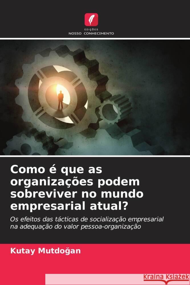 Como ? que as organiza??es podem sobreviver no mundo empresarial atual? Kutay Mutdoğan 9786206960218 Edicoes Nosso Conhecimento - książka