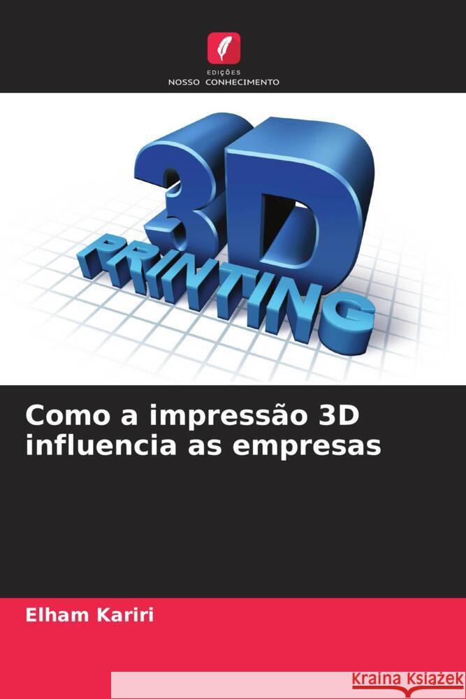 Como a impressão 3D influencia as empresas Kariri, Elham 9786208550158 Edições Nosso Conhecimento - książka