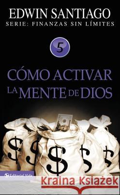 Cómo Activar La Mente de Dios Santiago, Edwin 9780829755695 Vida Publishers - książka