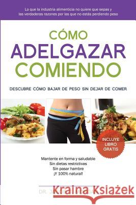 Cómo adelgazar comiendo: Descubre cómo bajar de peso sin dejar de comer Morgan, Jacob T. 9781682122785 Weight a Bit - książka