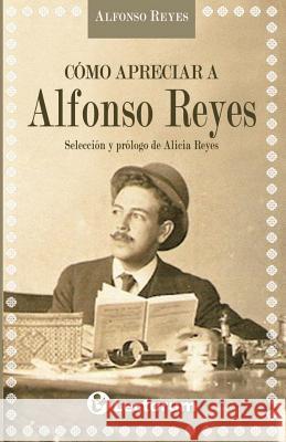 Como apreciar a Alfonso Reyes Reyes, Alfonso 9781500328634 Createspace - książka