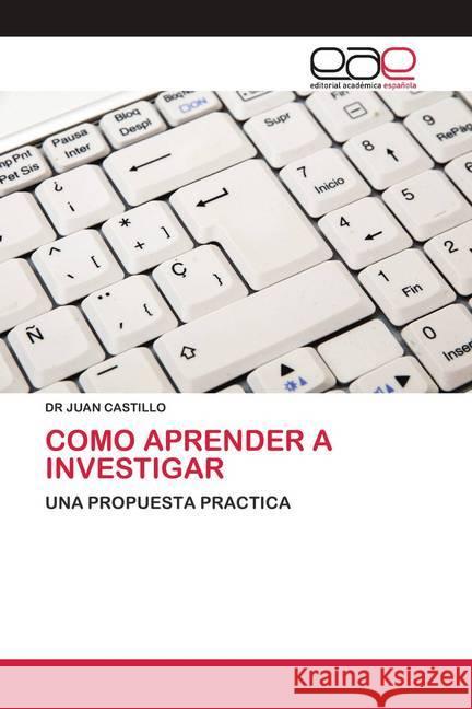 COMO APRENDER A INVESTIGAR CASTILLO, DR. JUAN 9786200418760 Editorial Académica Española - książka