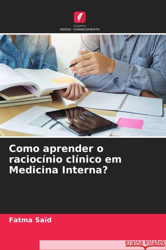 Como aprender o raciocínio clínico em Medicina Interna? Saïd, Fatma 9786204392592 Edicoes Nosso Conhecimento - książka