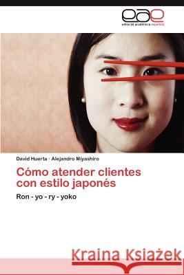 Cómo atender clientes con estilo japonés Huerta David 9783846560495 Editorial Acad Mica Espa Ola - książka