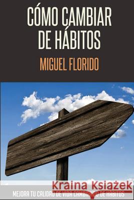 Cómo cambiar de hábitos Florido, Miguel 9781499129151 Createspace - książka