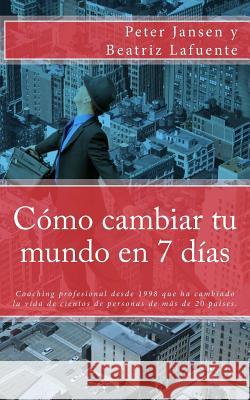 Como cambiar tu mundo en 7 dias Lafuente, Beatriz 9781533696076 Createspace Independent Publishing Platform - książka