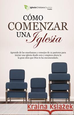 Cómo Comenzar Una Iglesia Munoz, Pastor Arturo 9781724991225 Createspace Independent Publishing Platform - książka