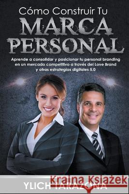 Cómo Construir Tu Marca Personal Tarazona, Ylich 9798215519981 Ylich Eduard Tarazona Gil - książka