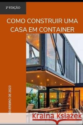 Como construir uma casa em container Rholmer Philipe Lobo Da Silva   9798387970801 Independently Published - książka