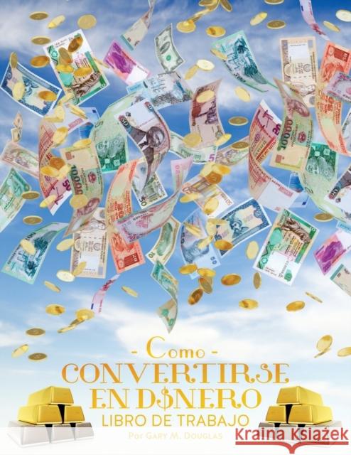 Como Convertirse en Dinero Libro de Trabajo - How To Become Money Workbook Spanish Douglas, Gary M. 9781634930369 Access Consciousness Publishing Company - książka