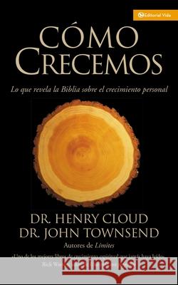 Cómo Crecemos: Lo que la Biblia revela acerca del crecimiento personal Cloud, Henry 9780829736175 Vida Publishers - książka