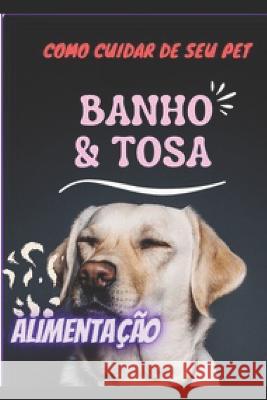 Como cuidar de seu Pet: Manual para donos de cachorro Neilson Lima Oliveira 9798366015561 Independently Published - książka