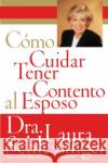 Como Cuidar y Tener Contento al Esposo Laura C. Schlessinger 9780060773120 Rayo