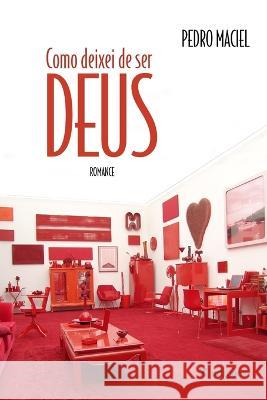 Como deixei de ser Deus Pedro Maciel   9798813737206 Independently Published - książka
