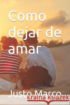 Como dejar de amar Justo Marco 9798433170605 Independently Published - książka