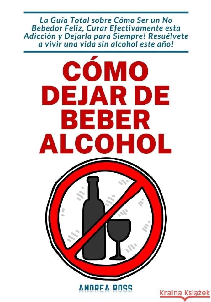 Cómo dejar de beber alcohol Ross, Andrea 9783347803657 tredition - książka
