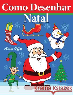 Como Desenhar - Natal: Livros Infantis Amit Offir Amit Offir 9781494230159 Createspace - książka