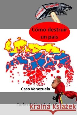 Cómo Destruir Un País: Caso Venezuela Paradela, Luciana D. 9781976506406 Createspace Independent Publishing Platform - książka