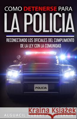 Como Detenerse Para La Policia: Reconectando a La Policia con la Comunidad Williams, Robert 9781947656574 Butterfly Typeface - książka