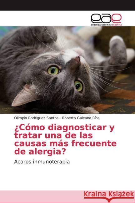 ¿Cómo diagnosticar y tratar una de las causas más frecuente de alergia? : Acaros inmunoterapia Rodriguez Santos, Olimpio; Ríos, Roberto Galeana 9786139468362 Editorial Académica Española - książka