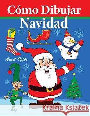 Cómo Dibujar - Navidad: Libros de Dibujo Offir, Amit 9781494230067 Createspace - książka