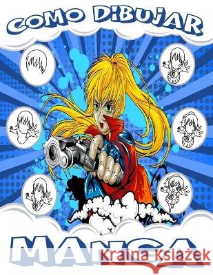 Como Dibujar Manga: Aprende a dibujar manga y anime Cher Gaoui   9798849203331 Independently Published - książka