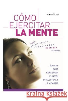 Cómo Ejercitar La Mente: técnicas para conservar el nivel intelectual y la memoria Graciela Fox 9798657299045 Independently Published - książka
