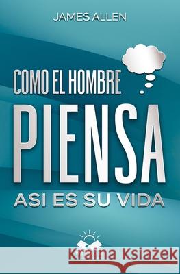 Como el Hombre Piensa: Asi es su Vida Marcela Allen Herrera, James Allen 9781535466622 Createspace Independent Publishing Platform - książka