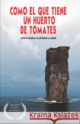 Como el que tiene un huerto de tomates: 2° PREMIO de NOVELA aeinape. Flórez Lage, Antonio 9788460854036 Autor - książka
