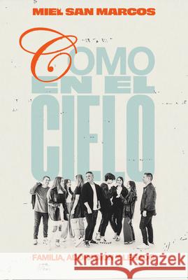 Como En El Cielo: Familia, Adoraci?n Y Legado (as in Heaven) (Spanish) Miel Sa 9780830791972 David C Cook - książka