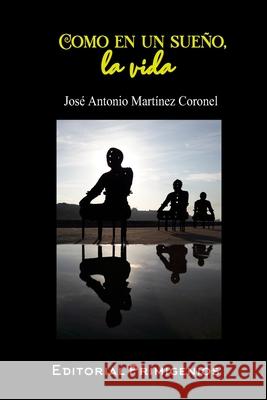 Como en un sueño, la vida José Antonio Martínez Coronel, José Luis González-Almeida, Eduardo René Casanova Ealo 9798625145916 Independently Published - książka
