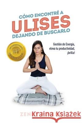 Cómo Encontré a Ulises Dejando de Buscarlo: Gestión de Energía, eleva tu productividad, ¡brilla! Verand, Marcel 9781691283477 Independently Published - książka