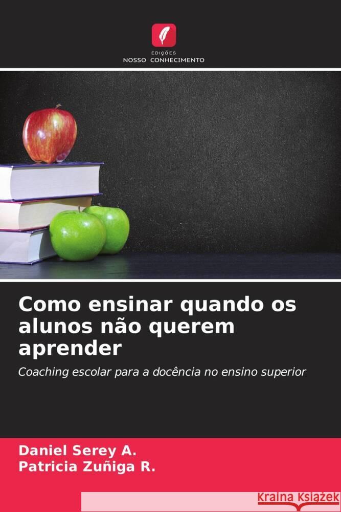 Como ensinar quando os alunos n?o querem aprender Daniel Sere Patricia Zu?ig 9786206953005 Edicoes Nosso Conhecimento - książka