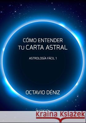 Como entender tu Carta Astral - Segunda Edicion Octavio Deniz 9781540702333 Createspace Independent Publishing Platform - książka