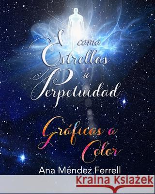 Como Estrellas A Perpetuidad Gráficas A Color Ferrell, Ana Méndez 9781944681340 Voice of the Light Ministries, Incorporated - książka